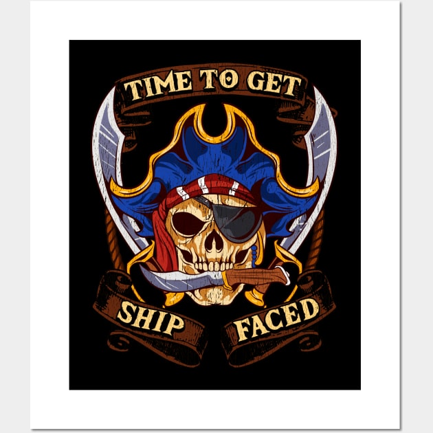 Time To Get Ship Faced Pirate Drinking Humor Wall Art by E